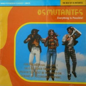 Everything Is Possible! - The Best Of Os Mutantes