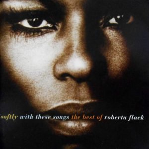 Softly With These Songs - The Best Of Roberta Flack