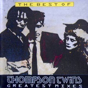 The Best Of Thompson Twins, Greatest Mixes