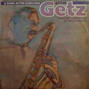 A Song After Sundown (Stan Getz With Arthur Fiedler At Tanglewood)