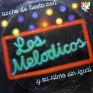 Noche De Fiesta Con Los Melódicos Y Su Ritmo Sin Igual