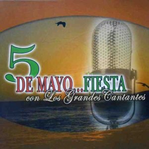 5 De Mayo... Fiesta Con Los Grandes Cantantes