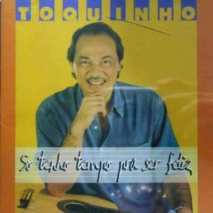 So Tenho Tempo Pra Ser Feliz