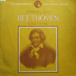 Ludwig Van Beethoven - Su Vida y su Obra