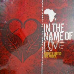 In The Name Of Love: Artists United For Africa