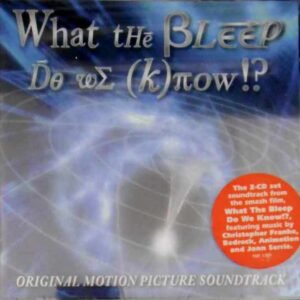 What The Bleep Do We Know!? (Original Motion Picture
