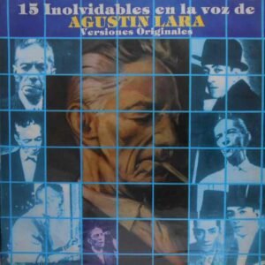 15 Inolvidables En La Voz De Agustín Lara