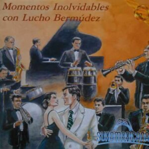 Momentos Inolvidables Con Lucho Bermudez
