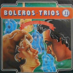 Discoteca Básica Vol. 11   Boleros-Trios