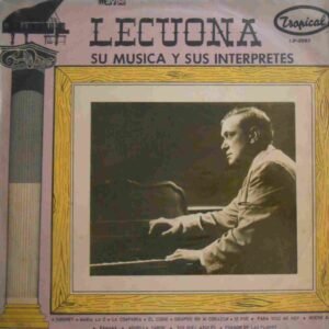 Ernesto Lecuona, Su Musica Y Sus Interpretes