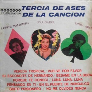 Tercia De Ases De La Canción Lupita Palomera, Eva Garza, Linda Arce