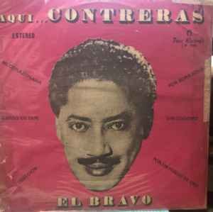 Aqui Contreras El Bravo