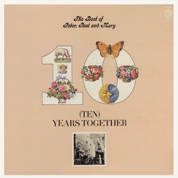 (Ten) Years Together (The Best Of Peter, Paul And Mary)
