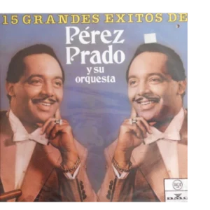 15 Grandes Éxitos De Pérez Prado Y Su Orquesta