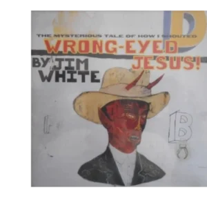 The Mysterious Tale Of How I Shouted Wrong-eyed Jesus!