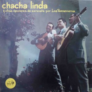 Chacha Linda Y Otras Canciones De Serenata Por Los Romanceros