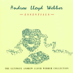 Essentials: The Ultimate Andrew Lloyd Webber Collection