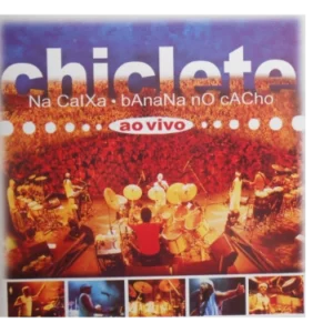 Chiclete Na Caixa, Banana No Cacho - Ao Vivo