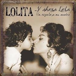 ...Y Ahora Lola (Un Regalo A Mi Madre)