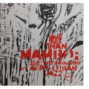 More Than Mambo: The Introduction To Afro-Cuban Jazz