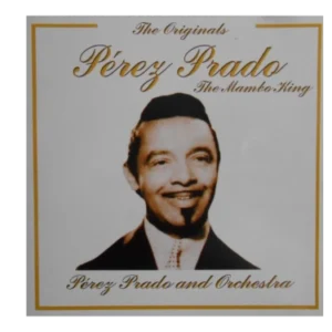 The Original Pérez Prado The Mambo King