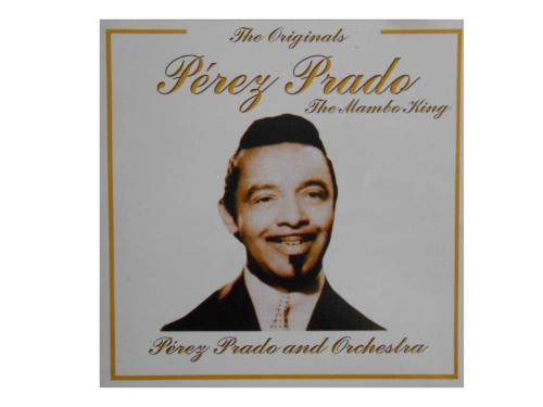 The Original Pérez Prado The Mambo King